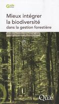 Couverture du livre « Mieux intégrer la biodiversité dans la gestion forestière » de Marion Gosselin et Yoan Paillet aux éditions Quae