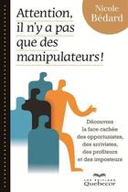 Couverture du livre « Attention, il n'y a pas que des manipulateurs! » de Bedard Nicole aux éditions Les Éditions Québec-livres