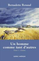 Couverture du livre « Un homme comme tant d autres v 01 charles » de Renaud Bernadette aux éditions Les Editions Quebec Amerique