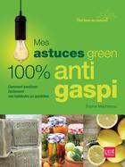Couverture du livre « Mes astuces green 100 anti gaspi » de Sophie Macheteau aux éditions Prat Prisma