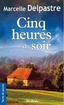 Couverture du livre « Cinq heures du soir » de Delpastre Marcelle aux éditions De Boree