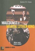 Couverture du livre « Malcolm X et Martin Luther King ; même cause même combat » de James H. Cone aux éditions Labor Et Fides