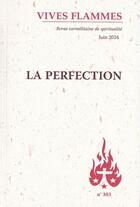 Couverture du livre « REVUE VIVES FLAMMES N.303 ; la perfection » de Revue Vives Flammes aux éditions Carmel