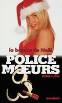 Couverture du livre « Police des moeurs t.141 ; la bombe de Noël » de Pierre Lucas aux éditions Mount Silver