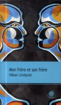 Couverture du livre « Mon frère et son frère » de Hakan Lindquist aux éditions Gaia