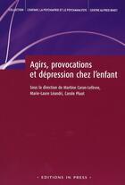 Couverture du livre « Agirs, provocations et dépression chez l'enfant » de Caron-Lefevre/Pluot aux éditions In Press