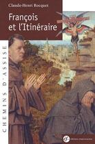 Couverture du livre « Francois et l'itineraire » de Claude-Henri Rocquet aux éditions Franciscaines