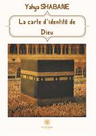 Couverture du livre « La carte d'identité de Dieu » de Yahya Shabane aux éditions Le Lys Bleu