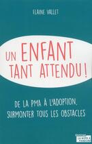 Couverture du livre « Une enfant tant attendu ! de la PMA à l'adoption, surmonter tous les obstacles » de Elaine Vallet aux éditions La Boite A Pandore