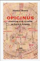 Couverture du livre « Opicinus : itinéraire d'un illuminé de Pavie à Avignon » de Matthieu Dhennin aux éditions Michel De Maule