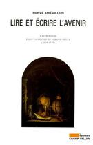 Couverture du livre « Lire et écrire l'avenir ; l'astrologie dans la France du grand siècle (1610-1715) » de Herve Drevillon aux éditions Champ Vallon