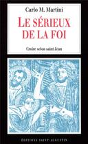 Couverture du livre « Le sérieux de la foi ; croire selon saint Jean » de Carlo Maria Martini aux éditions Saint Augustin