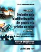 Couverture du livre « Évaluation de la faisabilité financière des projets et la création de valeur t.3 ; dans une perspective stratégique, de risque et de développement durable (3e édition) » de Wilson O'Shaughnessy aux éditions Smg