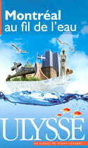 Couverture du livre « Montréal au fil de l'eau » de  aux éditions Ulysse