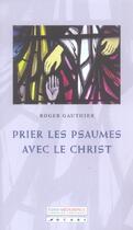 Couverture du livre « Prier les psaumes avec le Christ » de Roger Gauthier aux éditions Mediaspaul