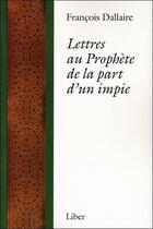 Couverture du livre « Lettres au prophète de la part d'un impie » de Francois Dallaire aux éditions Liber