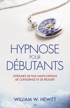 Couverture du livre « Hypnose pour débutants » de Hewitt William W. aux éditions Editions Ada