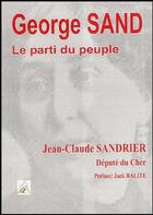 Couverture du livre « Georges Sand ; le parti du peuple » de Jean-Claude Sandrier aux éditions A A Z Patrimoine