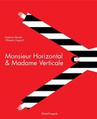 Couverture du livre « Monsieur Horizontal et Madame Verticale » de Olimpia Zagnoli et Noemi Revah aux éditions Michel Lagarde