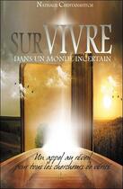 Couverture du livre « Survivre dans un monde incertain ; un appel au réveil pour tous les chercheurs de vérité » de Nathalie Chintanavitch aux éditions Tara Glane
