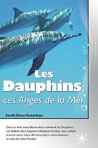 Couverture du livre « Les dauphins, ces anges de la mer » de Sarah-Diane Pomerleau aux éditions Atma