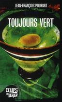 Couverture du livre « Toujours vert » de Poupart Jean-Francoi aux éditions Coups De Tete