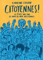 Couverture du livre « Citoyennes : il était une fois le droit de vote des femmes » de Caroline Stevan et Elina Braslina aux éditions Helvetiq
