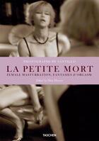 Couverture du livre « La petite mort ; female masturbation, fantasies and orgasm » de Will Santillo aux éditions Taschen