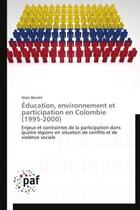 Couverture du livre « Éducation, environnement et participation en Colombie (1995-2000) ; enjeux et contraintes de la participation dans quatre régions en situation de conflits et de violence sociale » de Alain Boutet aux éditions Presses Academiques Francophones