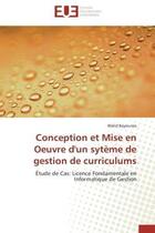 Couverture du livre « Conception et mise en oeuvre d'un syteme de gestion de curriculums - etude de cas: licence fondament » de Bayounes Walid aux éditions Editions Universitaires Europeennes