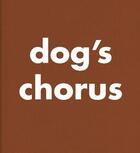 Couverture du livre « Dog's chorus » de Roni Horn aux éditions Steidl