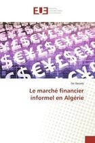 Couverture du livre « Le marche financier informel en algerie » de Djerada Dai aux éditions Editions Universitaires Europeennes