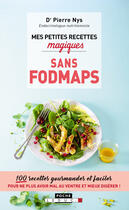 Couverture du livre « Mes petites recettes magiques : sans fodmaps ; 100 recettes gourmandes et faciles pour ne plus avoir mal au ventre et mieux digérer ! » de Pierre Nys aux éditions Editions Leduc.s