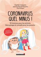 Couverture du livre « Coronavirus, le minus ! 10 histoires pour les enfents » de Jeanne Siaud-Facchin et Sophie Carquain aux éditions Leduc
