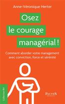 Couverture du livre « Osez le courage managérial ! » de Anne-Veronique Herter aux éditions Fauves