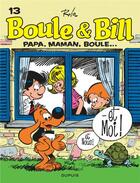 Couverture du livre « Boule & Bill Tome 13 : papa, maman, Boule... » de Jean Roba aux éditions Dupuis