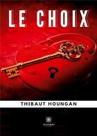 Couverture du livre « Le choix » de Thibaut Houngan aux éditions Le Lys Bleu