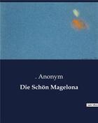 Couverture du livre « Die Schon Magelona » de Anonym . aux éditions Culturea