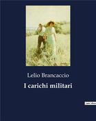 Couverture du livre « I carichi militari » de Brancaccio Lelio aux éditions Culturea