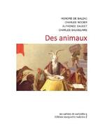 Couverture du livre « Des animaux » de Honoré De Balzac et Charles Nodier et Daudet, Alphonse, Baudelaire, Charles aux éditions Marguerite Waknine