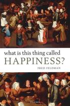 Couverture du livre « What Is This Thing Called Happiness? » de Feldman Fred aux éditions Oup Oxford