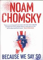 Couverture du livre « Because we say so » de Noam Chomsky aux éditions Hamish Hamilton
