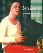 Couverture du livre « Seeing ourselves ; women's self-portraits » de Frances Borzello aux éditions Thames & Hudson