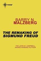 Couverture du livre « The Remaking of Sigmund Freud » de Barry Norman Malzberg aux éditions Orion Digital