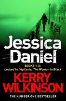 Couverture du livre « DS Jessica Daniel series: Locked In/Vigilante/The Woman in Black - boo » de Wilkinson Kerry aux éditions Pan Macmillan