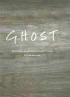 Couverture du livre « Ghost. the acadian design and building event » de Mackays aux éditions Princeton Architectural