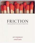 Couverture du livre « Jeff rosenblum friction passion brands in the age of disruption » de Rosenblum Jeff aux éditions Powerhouse