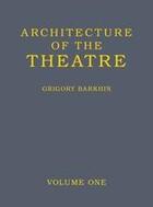 Couverture du livre « Architecture of theatre : volumes 1 and 2 » de Grigory Barkhin aux éditions Thames & Hudson