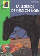 Couverture du livre « L'étalon noir : la légende de l'étalon noir » de Walter Farley et Steven Farley aux éditions Hachette Jeunesse