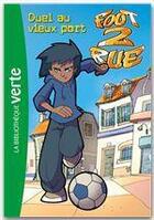 Couverture du livre « Foot 2 rue Tome 1 ; duel au vieux port » de Michel Leydier aux éditions Le Livre De Poche Jeunesse